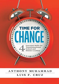 Time for Change: Four Essential Skills Transformational School and District Leaders (Educational Leadership Development Change Management)