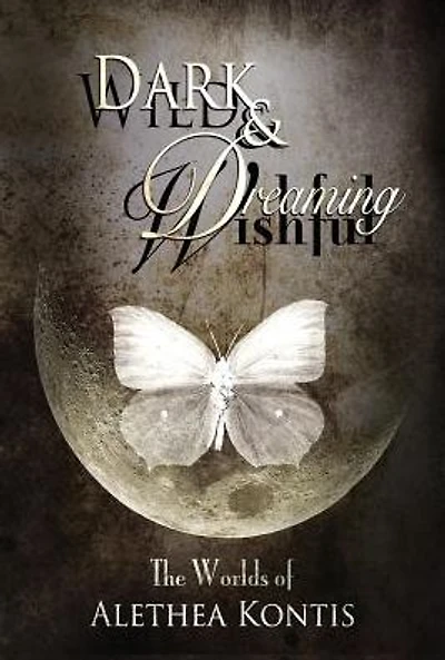 Wild and Wishful, Dark Dreaming: The Worlds of Alethea Kontis