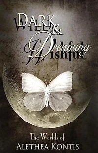 Wild and Wishful, Dark Dreaming: The Worlds of Alethea Kontis