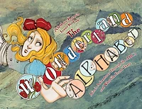 the Wonderland Alphabet: Alice's Adventures Through ABCs and What She Found There