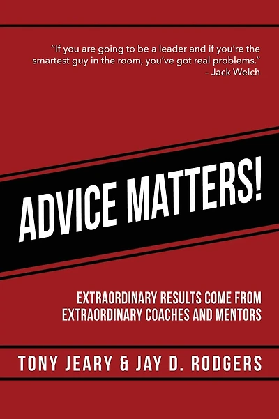 Advice Matters: Extraordinary Results Come From Extraordinary Coaches and Mentors