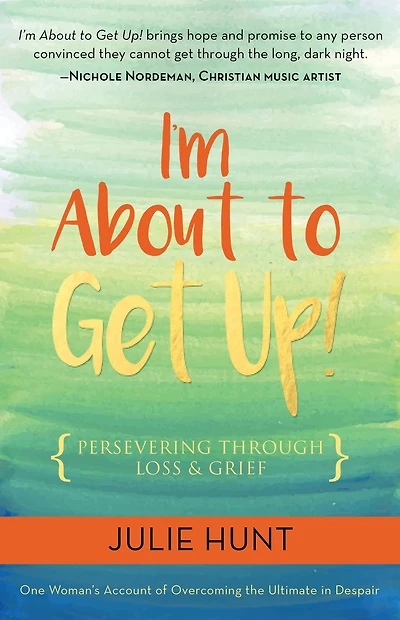 I'm About to Get Up!: Persevering Through Loss and Grief