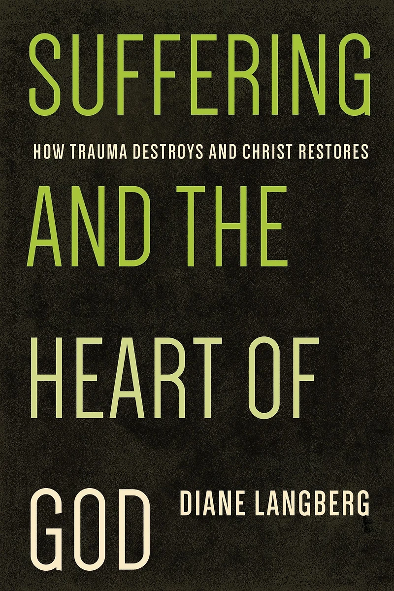 Suffering and the Heart of God: How Trauma Destroys Christ Restores