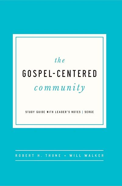 The Gospel-Centered Community: Study Guide with Leader's Notes