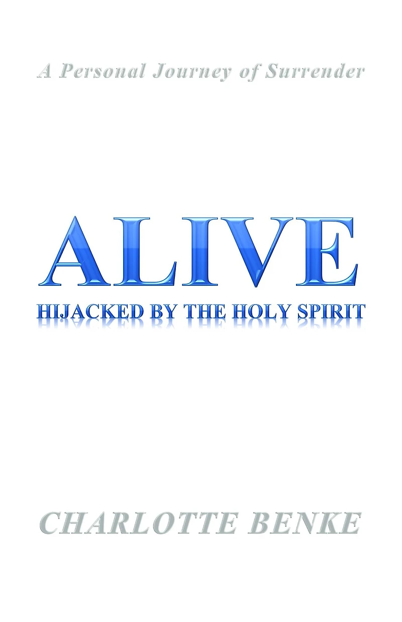 Alive: Hijacked by the Holy Spirit