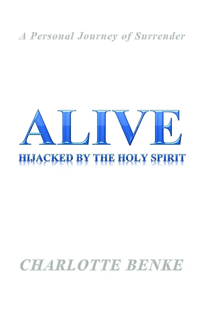 Alive: Hijacked by the Holy Spirit