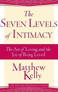 the Seven Levels of Intimacy: Art Loving and Joy Being Loved