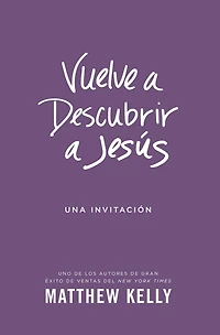 Vuelve a Descubrir a Jesús: Una Invitación