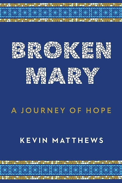 Broken Mary: A Journey of Hope