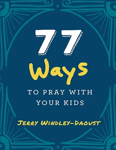 77 Ways to Pray With Your Kids