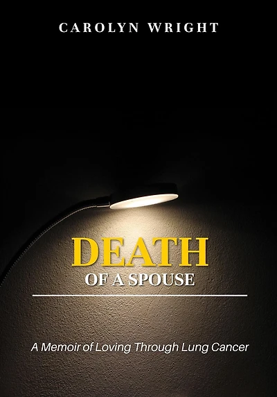 Death of a Spouse: A Memoir of Loving Through Lung Cancer