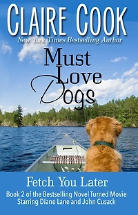Must Love Dogs: Fetch You Later