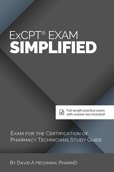 ExCPT Exam Simplified: Exam for the Certification of Pharmacy Technicians Study Guide