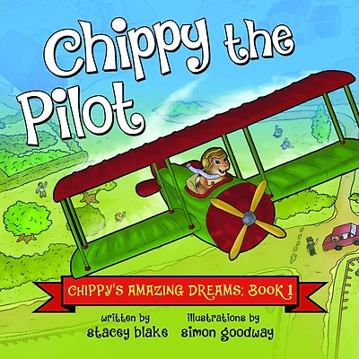 Chippy the Pilot: Chippy's Amazing Dreams - Book 1