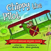 Chippy the Pilot: Chippy's Amazing Dreams - Book 1