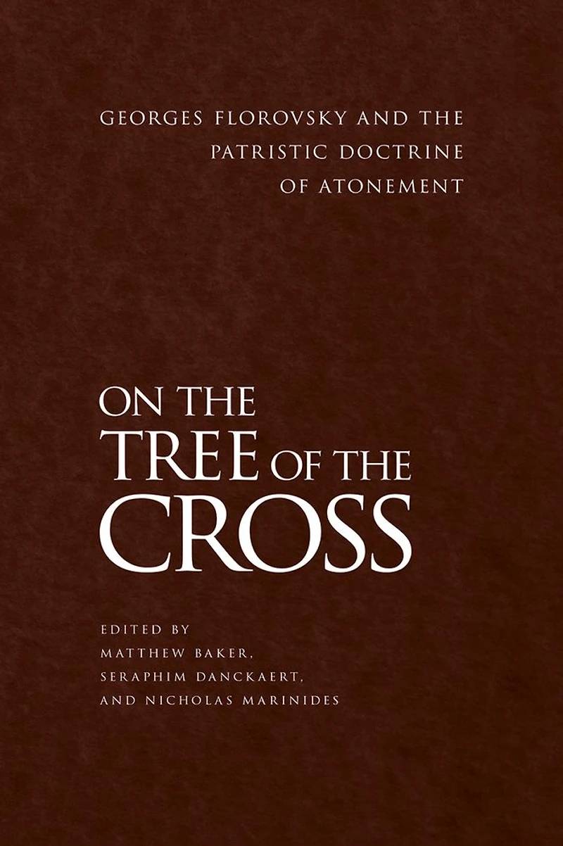 On the Tree of Cross: Georges Florovsky and Patristic Doctrine Atonement