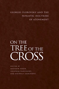 On the Tree of Cross: Georges Florovsky and Patristic Doctrine Atonement