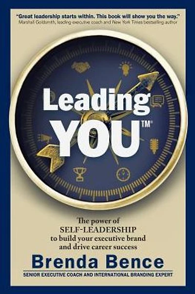 Leading YOU: The power of self-leadership to build your executive brand and drive career success