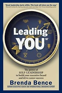 Leading YOU: The power of self-leadership to build your executive brand and drive career success
