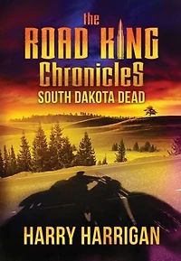 The Road King Chronicles: South Dakota Dead: