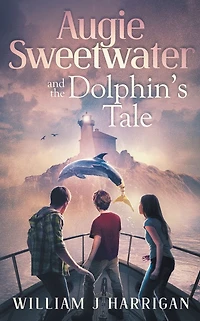 Augie Sweetwater and the Dolphin's Tale