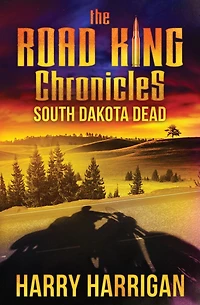 The Road King Chronicles: South Dakota Dead: