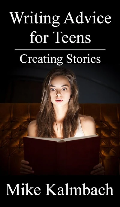 Writing Advice for Teens: Creating Stories