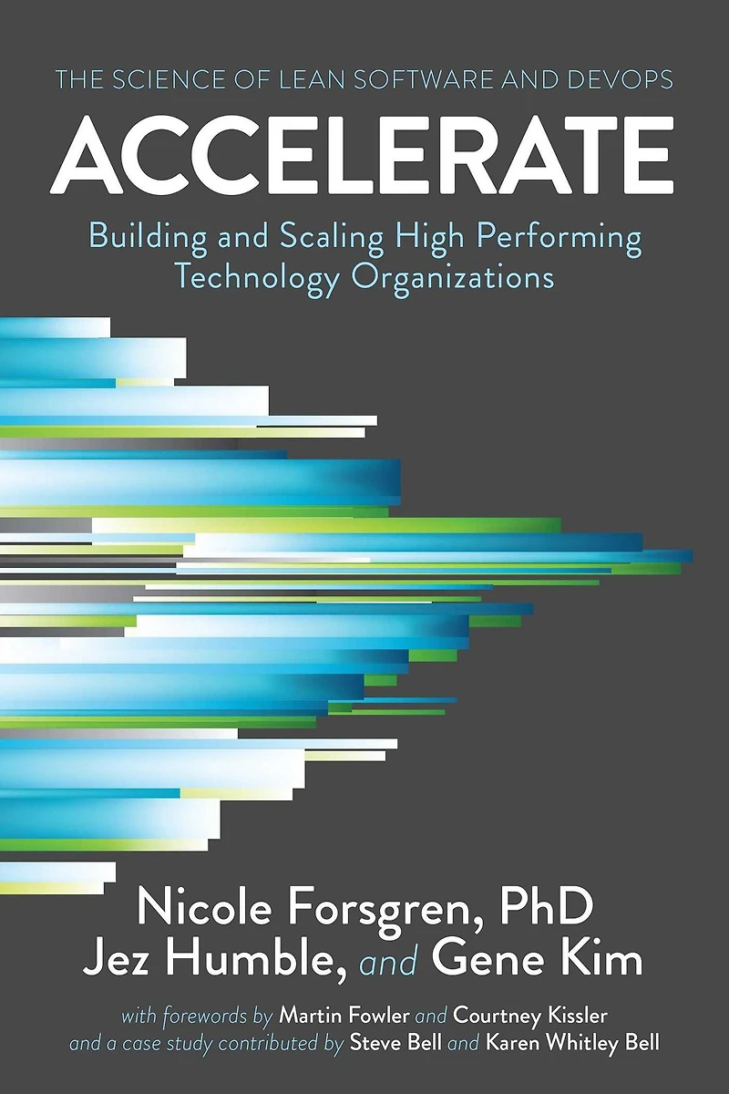 Accelerate: The Science of Lean Software and DevOps: Building Scaling High Performing Technology Organizations