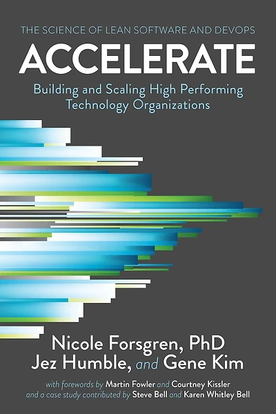 Accelerate: The Science of Lean Software and DevOps: Building Scaling High Performing Technology Organizations