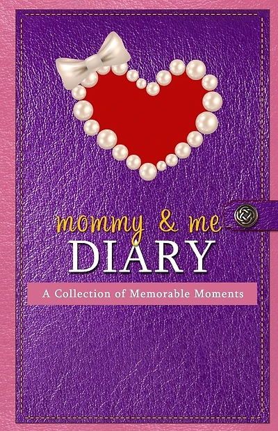 Mommy & Me Diary: A Collection of Memorable Moments