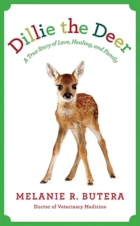 Dillie the Deer: A True Story of Love, Healing, and Family