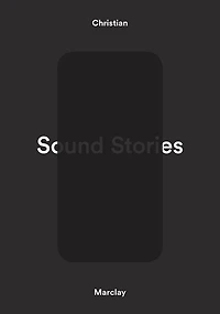 Christian Marclay: Sound Stories