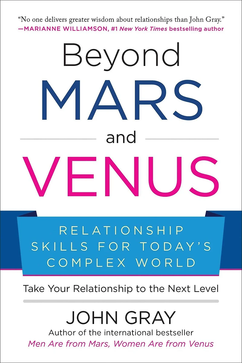 Beyond Mars and Venus: Relationship Skills for Today's Complex World