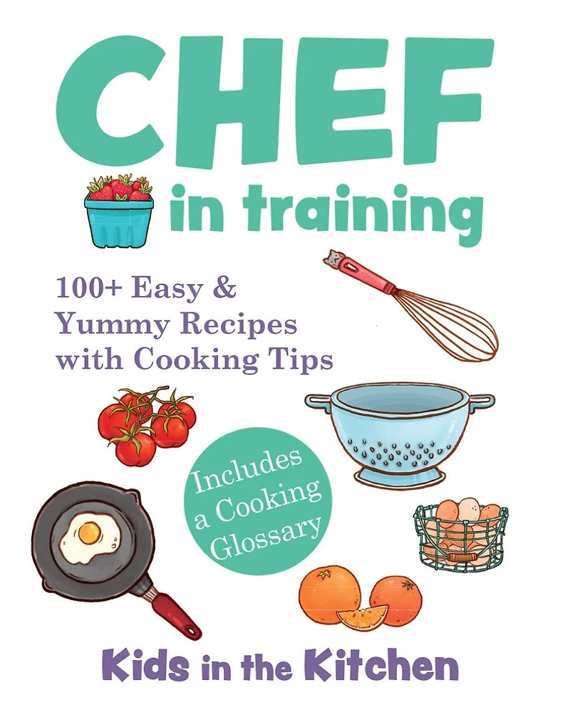 Chef Training: 100+ Easy & Yummy Recipes with Cooking Tips