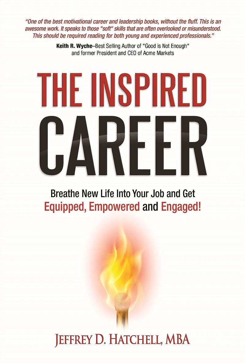 The Inspired Career: Breathe New Life Into Your Job And Get Equipped, Empowered, And Engaged!