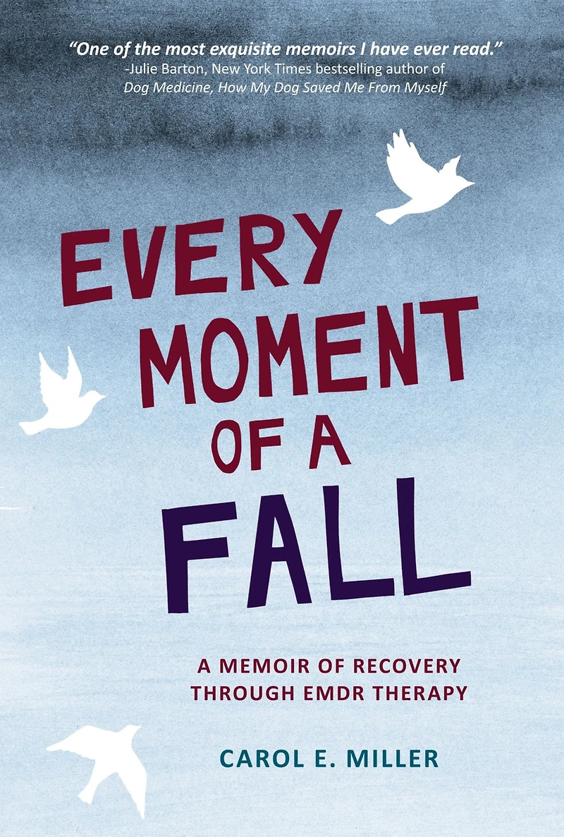 Every Moment of A Fall: Memoir Recovery through EMDR Therapy