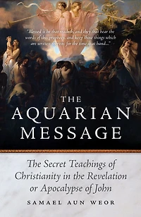 the Aquarian Message: Secret Teachings of Christianity Revelation or Apocalypse John