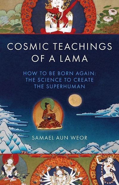 Cosmic Teachings of a Lama: How to be Born Again: the Science Create Superhuman