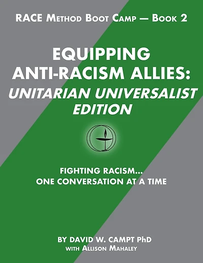 Equipping Anti-Racism Allies Unitarian Universalist Edition: Fighting Racism...One Conversation at a Time