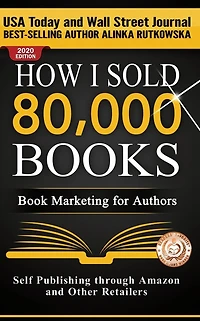 How I Sold 80,000 Books: Book Marketing for Authors