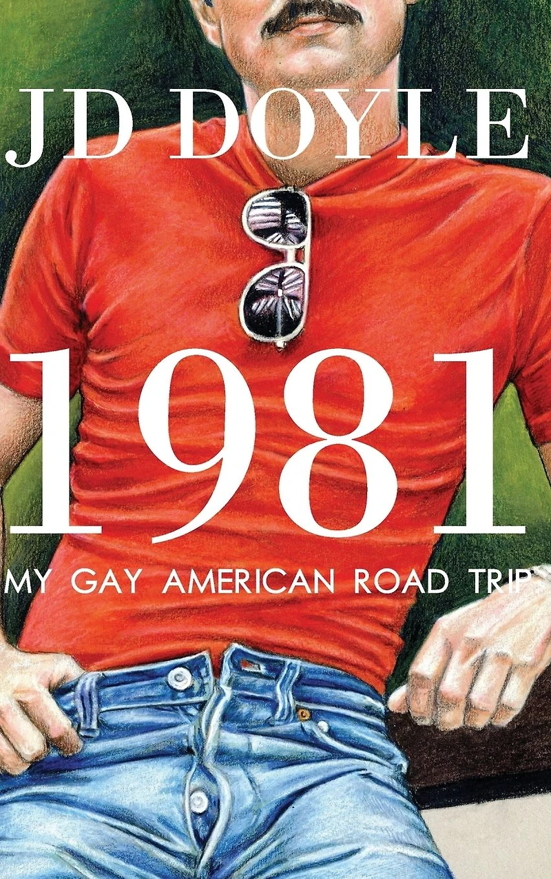 1981-My Gay American Road Trip: A Slice of Our Pre-AIDS Culture