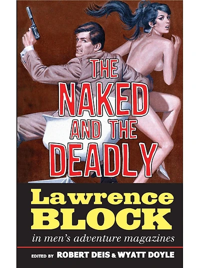 the Naked and Deadly: Lawrence Block Men's Adventure Magazines
