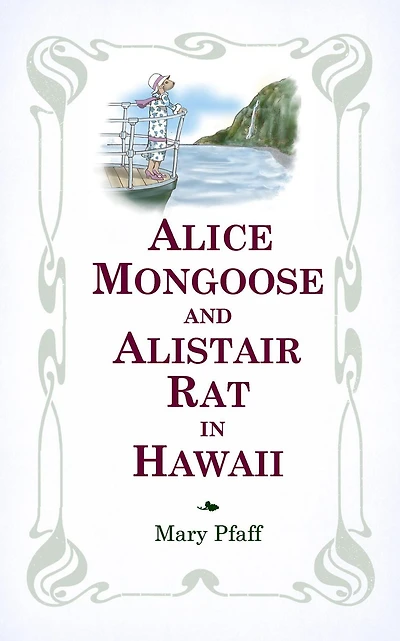 Alice Mongoose and Alistair Rat Hawaii: The Classic Children's Picture Book by Mary Pfaff, "The Beatrix Potter of Hawaii."
