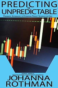 Predicting the Unpredictable: Pragmatic Approaches to Estimating Cost or Schedule