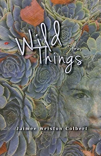 Wild Things: stories