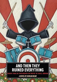 And Then They Ruined Everything: Book Two the Death of Rock 'n' Roll Series