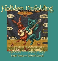 Holidays Unfolding: The Continuing Adventures of Rabbit and Kitty Boy