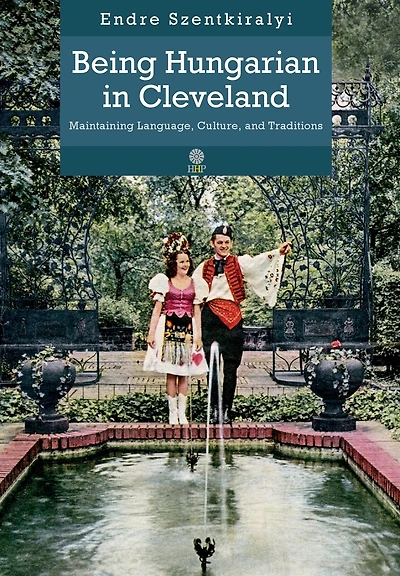Being Hingarian in Cleveland: Maintaining Language, Culture, and Traditions