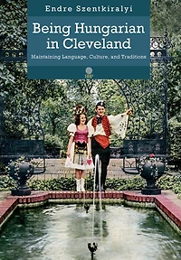 Being Hingarian in Cleveland: Maintaining Language, Culture, and Traditions