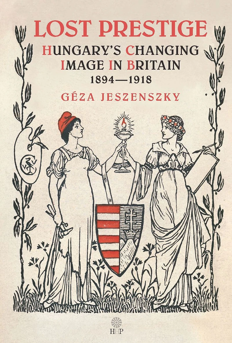 Lost Prestige: Hungary's Changing Image Britain 1894-1918